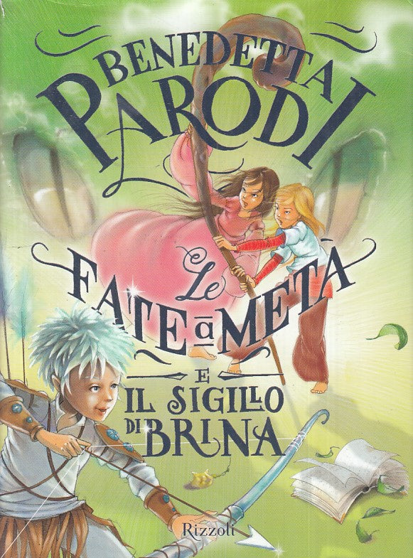 LN- LE FATE A META' E SIGILLO DI BRINA - PARODI - RIZZOLI --- 2014 - CS - YFS153