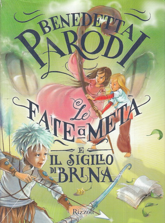 LN- LE FATE A META' E SIGILLO DI BRINA - PARODI - RIZZOLI --- 2014 - CS - YFS153