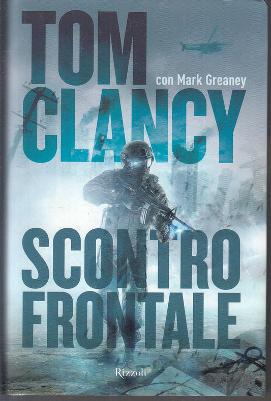 LN- SCONTRO FRONTALE - TOM CLANCY MARK GREANEY- RIZZOLI- BEST-- 2014- CS- YFS325