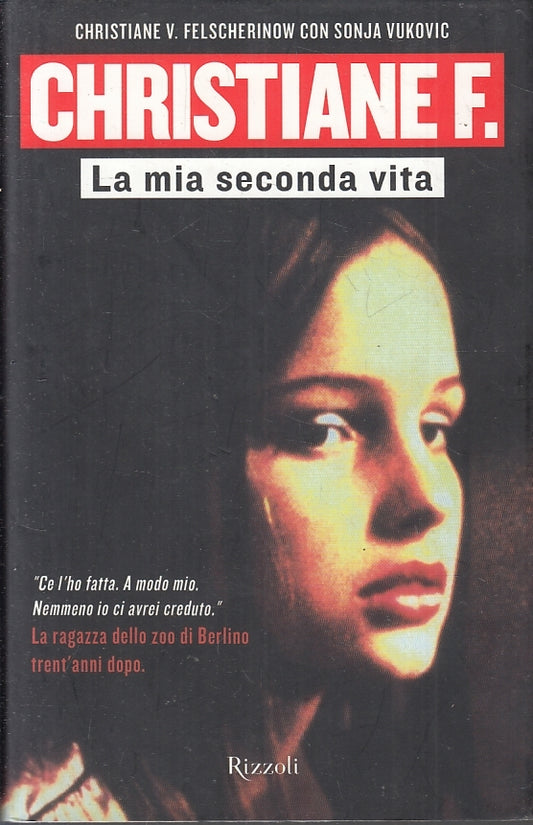 LN- CHRISTIANE F. LA MIA SECONDA VITA- SONJA VUKOVIC- RIZZOLI--- 2014- CS-ZFS462