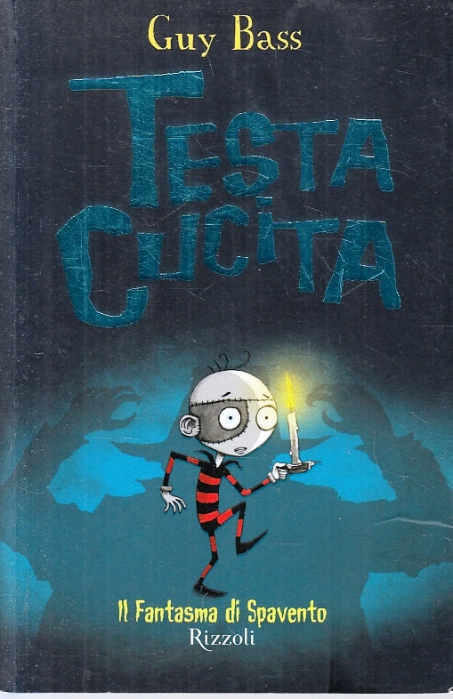 LB- TESTA CUCITA IL FANTASMA DI SPAVENTO - GUY BASS - RIZZOLI--- 2014- B- ZFS146
