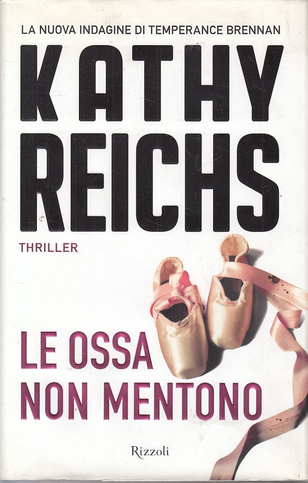 LG- LE OSSA NON MENTONO - KATHY REICHS - RIZZOLI -- 1a ED. - 2014 - CS - ZFS119