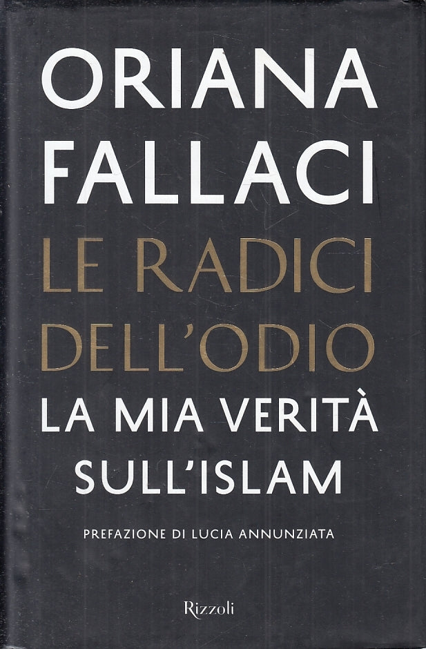 LS- LE RADICI DELL'ODIO VERITA' ISLAM- ORIANA FALLACI- RIZZOLI- 2015- CS- ZFS538