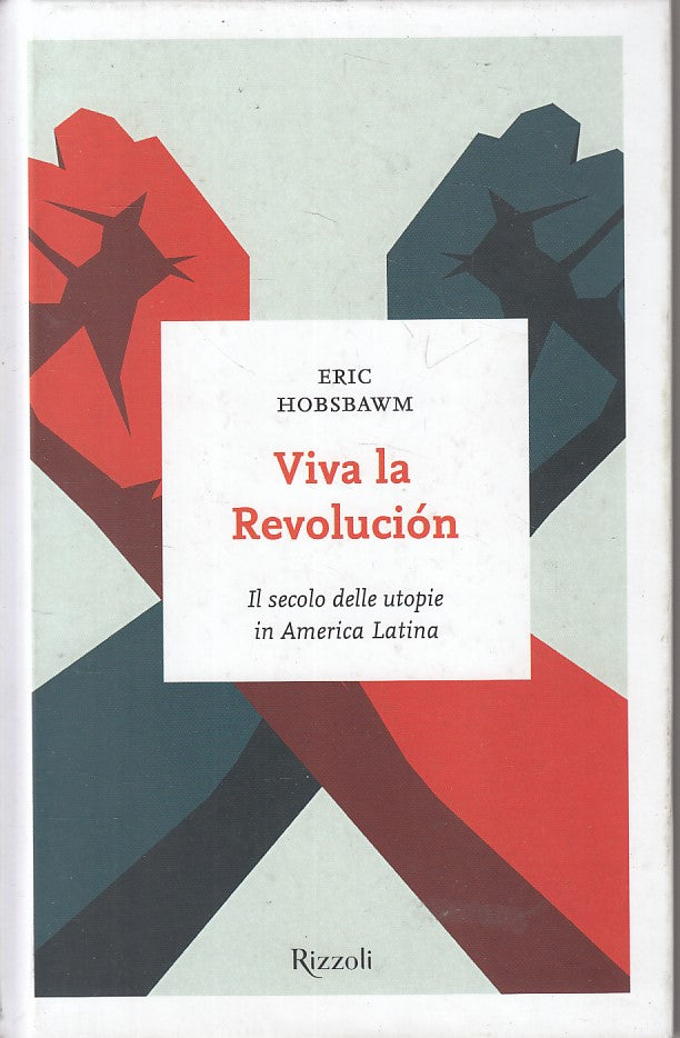 LS- VIVA LA REVOLUCION - HOBSBAWM - RIZZOLI -- 1a ED. - 2016 - C - YFS375