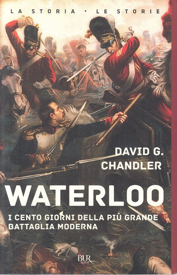 LN2- WATERLOO I CENTO GIORNI DOPO - CHANDLER - RIZZOLI STORIA - B - JXS250