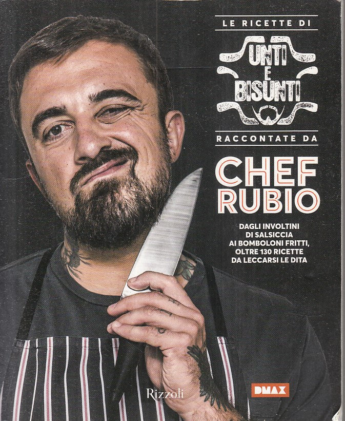 LK- LE RICETTE DI UNTI E BISUNTI - CHEF RUBBIO - RIZZOLI --- 2016 - B - YFS275