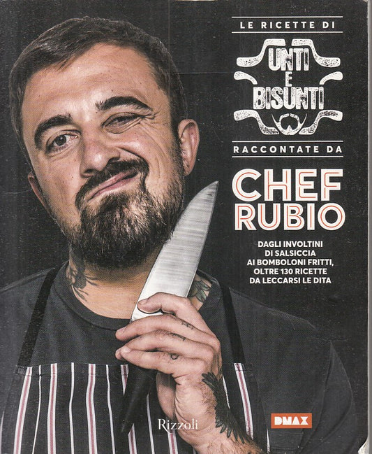 LK- LE RICETTE DI UNTI E BISUNTI - CHEF RUBBIO - RIZZOLI --- 2016 - B - YFS275