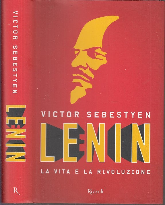 LS- LENIN LA VITA E LA RIVOLUZIONE - VICTOR SEBESTYEN- RIZZOLI--- 2017- CS- MLT2
