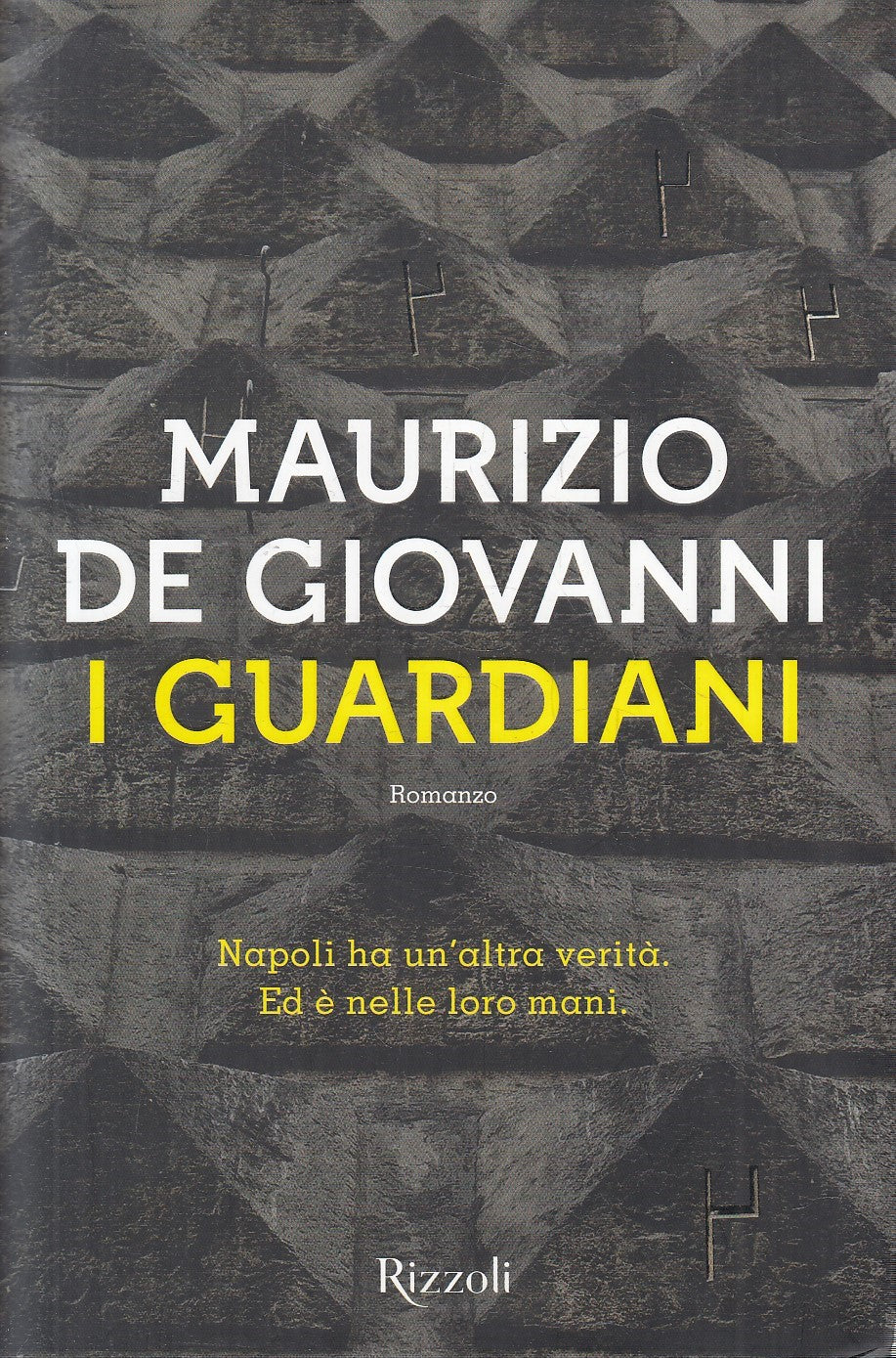 LN- I GUARDIANI - MAURIZIO DE GIOVANNI - RIZZOLI - LA SCALA --- CS - YFS13