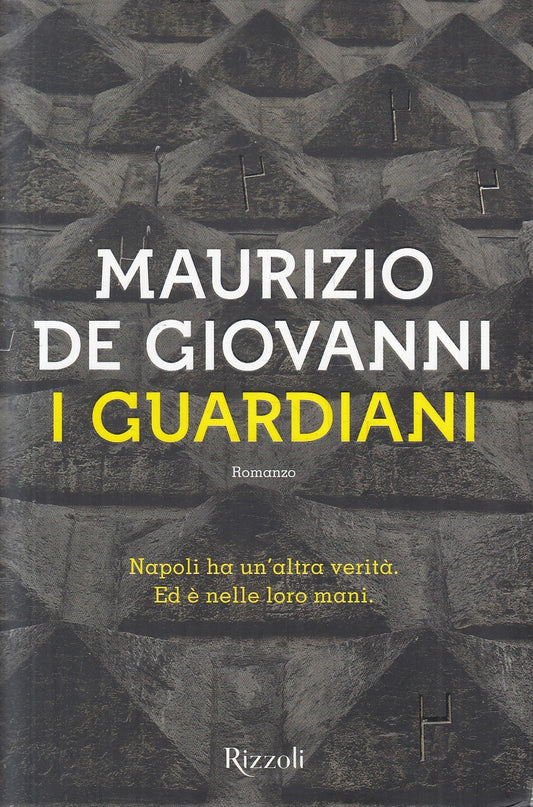 LN- I GUARDIANI - MAURIZIO DE GIOVANNI - RIZZOLI - LA SCALA --- CS - YFS13