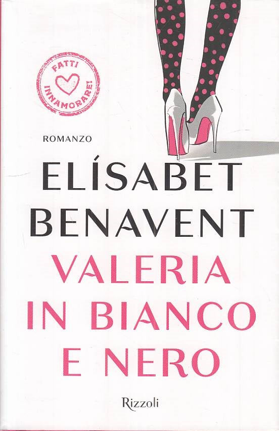 LN- VALERIA IN BIANCO E NERO - BENAVENT - RIZZOLI -- 1a ED. - 2017 - BS - YFS263