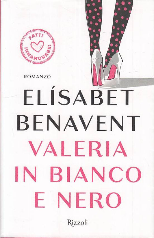 LN- VALERIA IN BIANCO E NERO - BENAVENT - RIZZOLI -- 1a ED. - 2017 - BS - YFS263