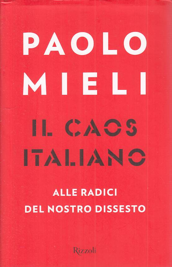 LS- IL CAOS ITALIANO - MIELI - RIZZOLI -- 1a ED. - 2017 - CS - YTS414