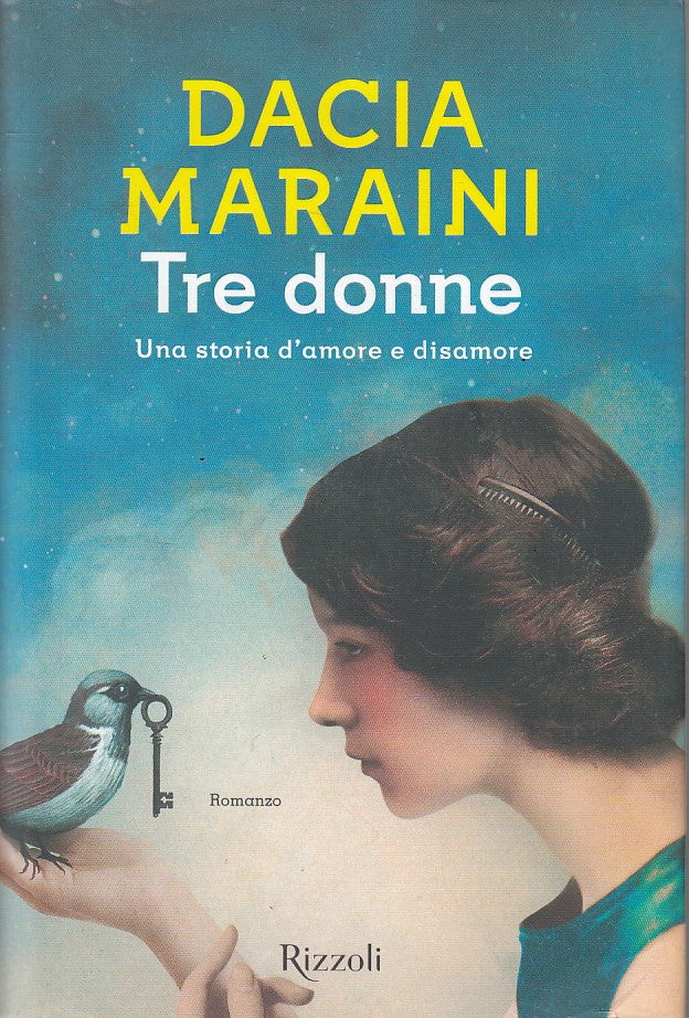 LN- TRE DONNE STORIA D'AMORE - MARAINI - RIZZOLI -- 1a ED. - 2017 - CS - ZFS4
