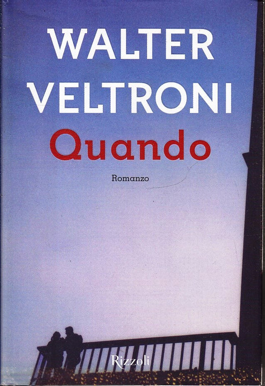 LN- QUANDO - WALTER VELTRONI - RIZZOLI - LA SCALA --- CS - ZFS643