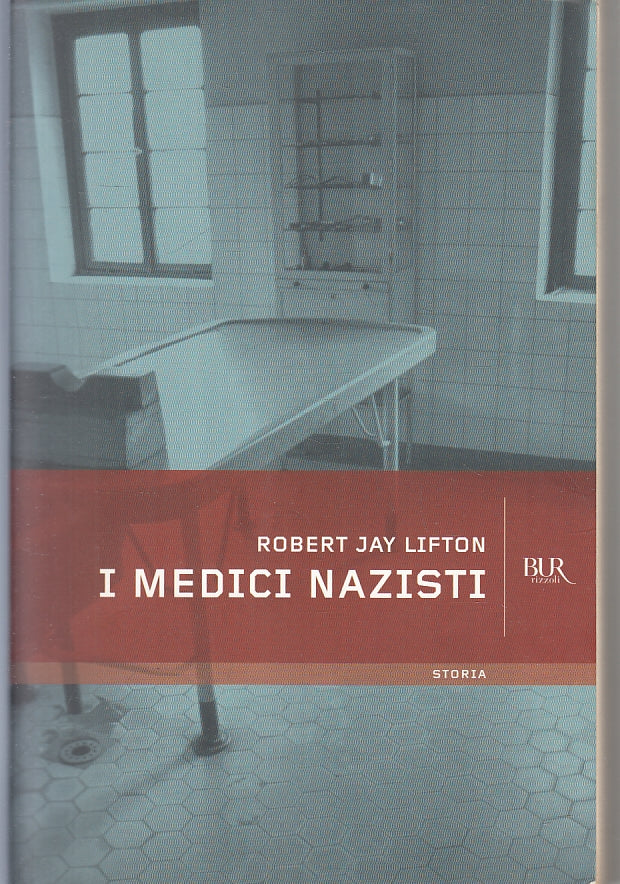 LS- I MEDICI NAZISTI - ROBERT JAY LIFTON - RIZZOLI - BUR STORIA --- B - ZFS254
