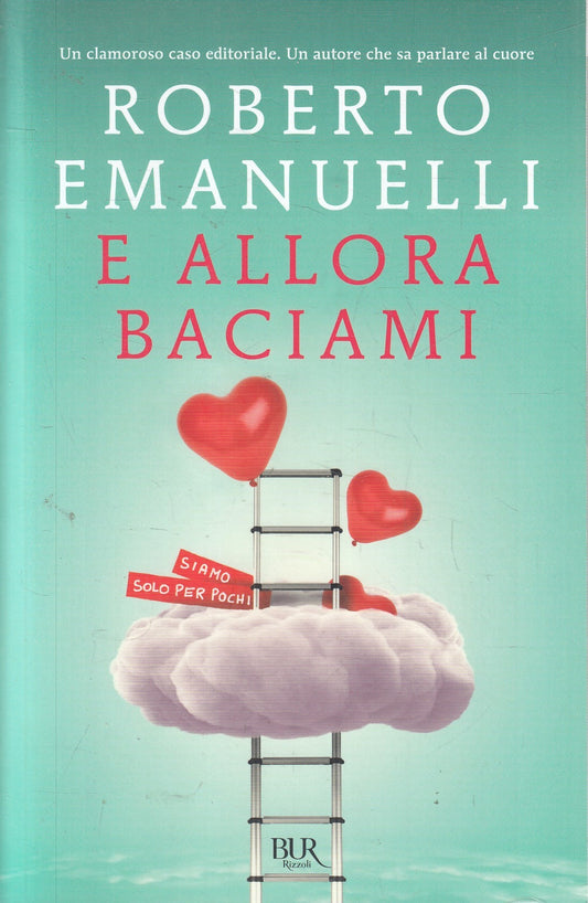 E allora baciami - Roberto Emanuelli - Rizzoli BUR - JXS322