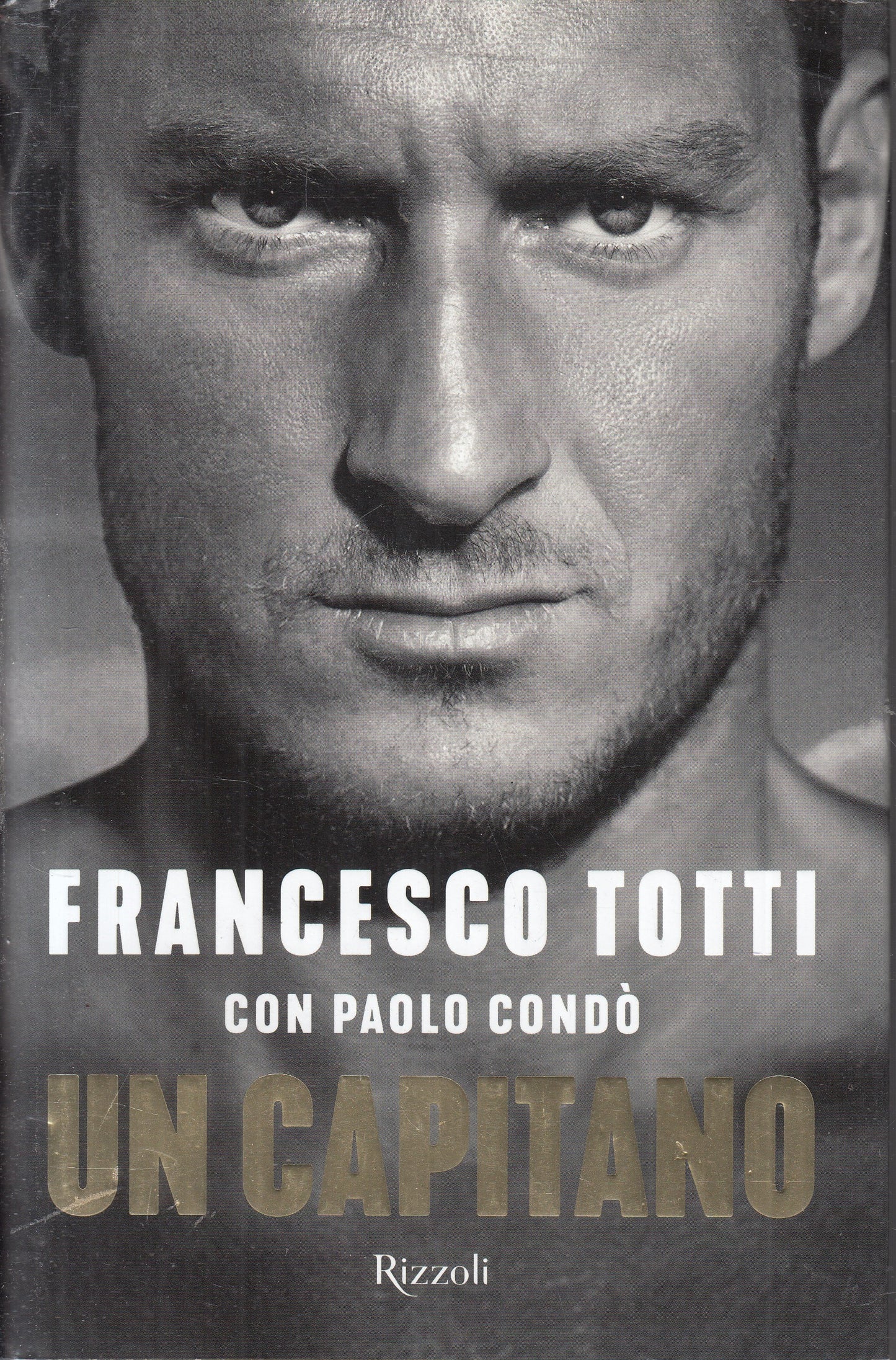 LN- UN CAPITANO - FRANCESCO TOTTI con PAOLO CONDO' - RIZZOLI--- 2018- CS- YFS958