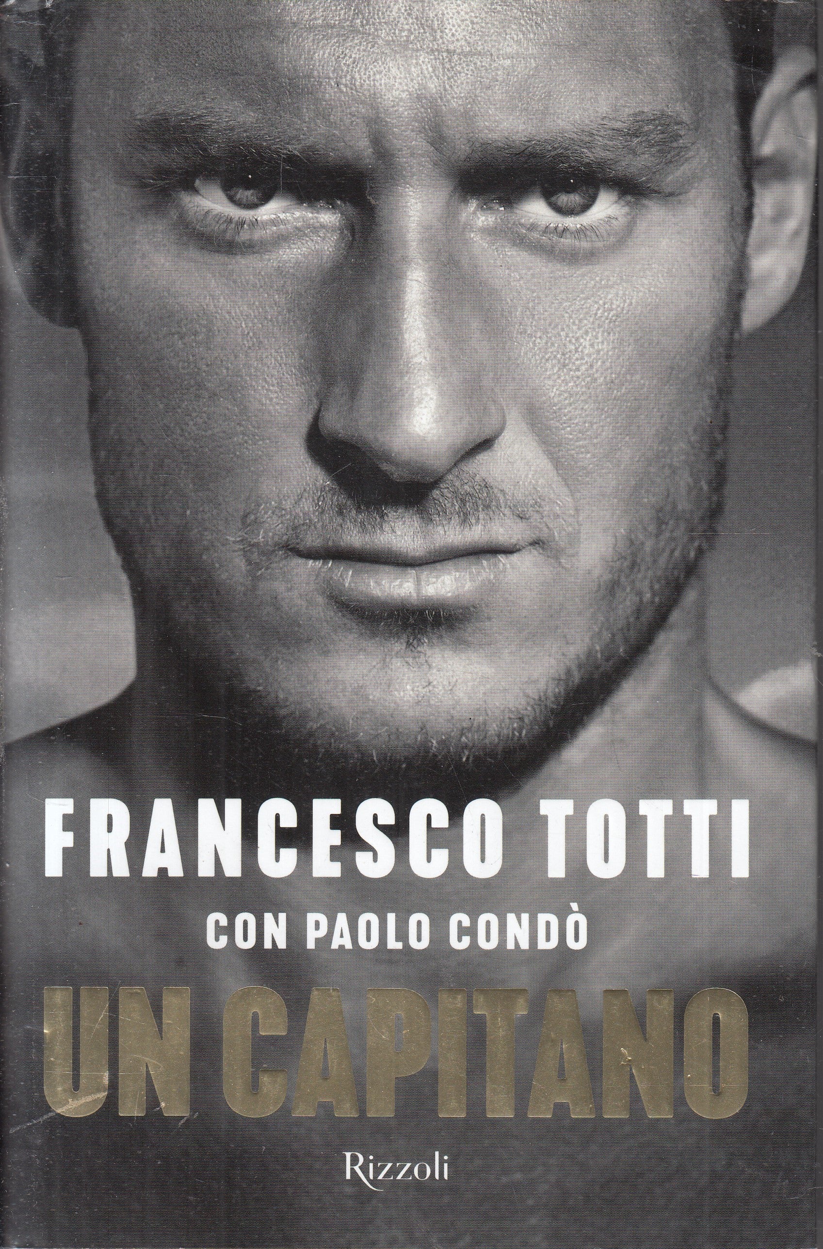 LN- UN CAPITANO - FRANCESCO TOTTI con PAOLO CONDO' - RIZZOLI--- 2018- CS- YFS958