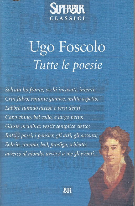 LN- TUTTE LE POESIE - UGO FOSCOLO - RIZZOLI - SUPERBUR -- 2005 - B - XFS