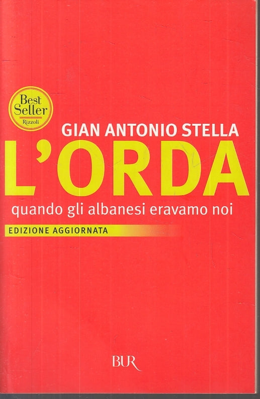 LN2- L'ORDA QUANDO GLI ALBANESI ERAVAMO NOI - GIAN ANTONIO STELLA- BUR- B- JXS27