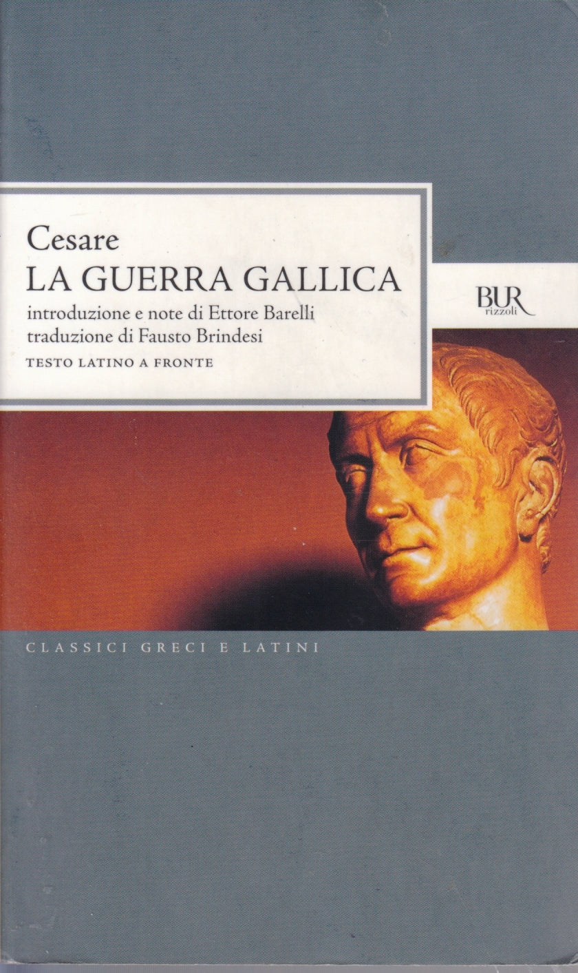 La Guerra Gallica- Cesare- Rizzoli Bur Classici Greci Latini- Latino a fronte- XFS