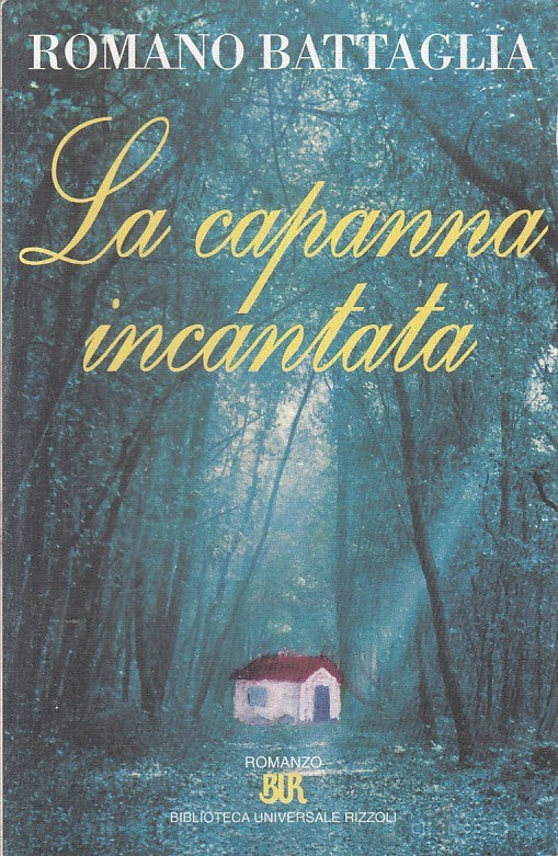 LN2- LA CAPANNA INCANTATA - ROMANO BATTAGLIA - RIZZOLI BUR - B - JXS211