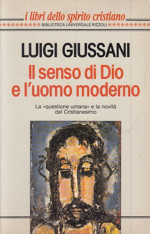 IL SENSO DI DIO E L'UOMO MODERNO - LUIGI GIUSSANI - RIZZOLI BUR - B - JXS47
