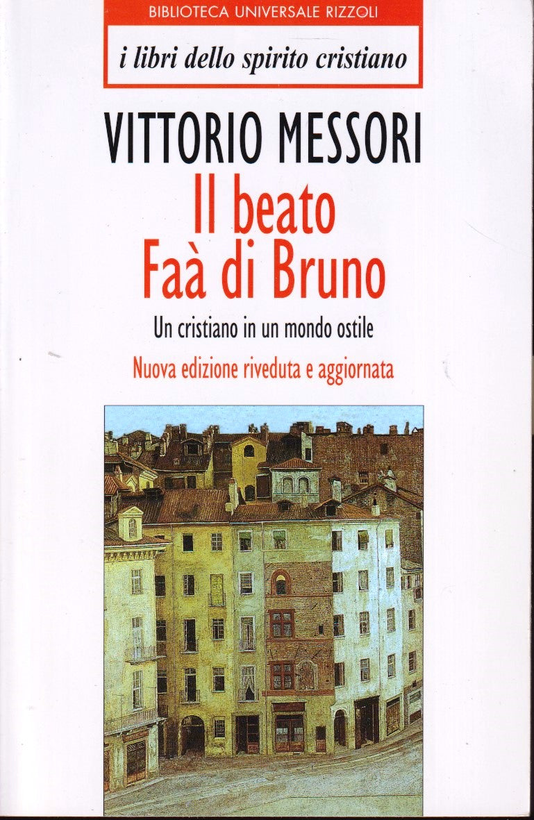 Il beato Faa' di Bruno - Vittorio Messori - Rizzoli Bur - 1a ed. - ZFS18