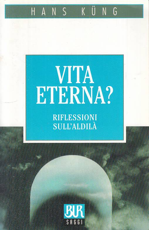 LS- VITA ETERNA? RIFLESSIONI ALDILA' - KUNG - RIZZOLI --- 1998 - B - YFS597