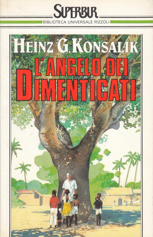 LN2- L'ANGELO DEI DIMENTICATI - HEINZ G. KONSALIK - RIZZOLI SUPERBUR - B- JXS102