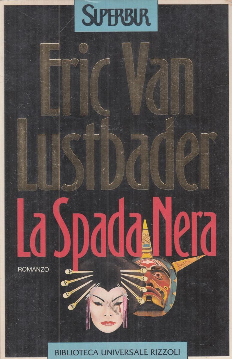 LN2- LA SPADA NERA - ERIC VAN LUSTBADER - RIZZOLI SUPERBUR - B - JXS116
