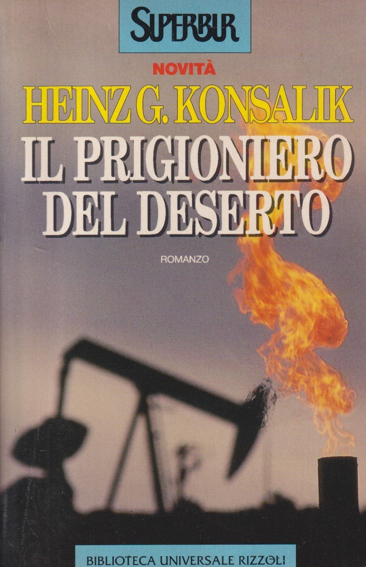 Il prigioniero del deserto - Heinz G. Konsalik - Rizzoli Superbur - JXS332