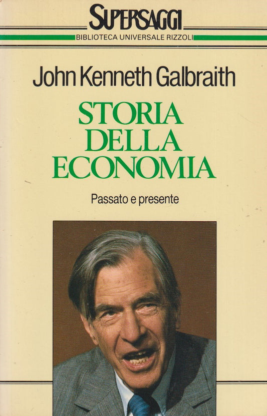 Storia della economia - John Kenneth Galbraith - Rizzoli Supersaggi - JXS222