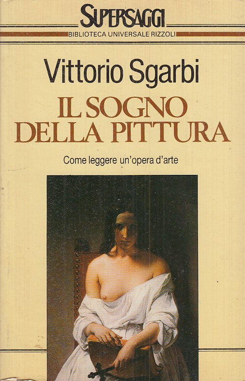 LZ- IL SOGNO DELLA PITTURA - SGARBI - RIZZOLI - BUR -1a ED.- 1990 - B - ZFS457