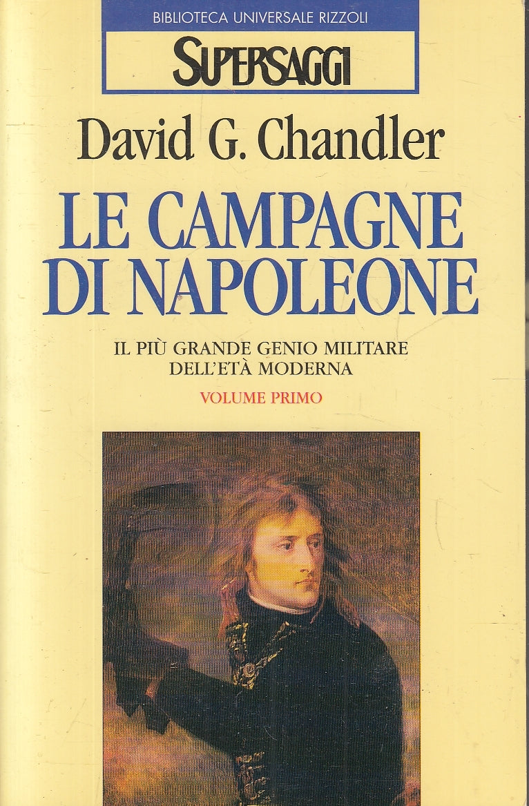 LS- LE CAMPAGNE DI NAPOLEONE VOLUME PRIMO - CHANDLER - RIZZOLI- BUR--- B- YFS173