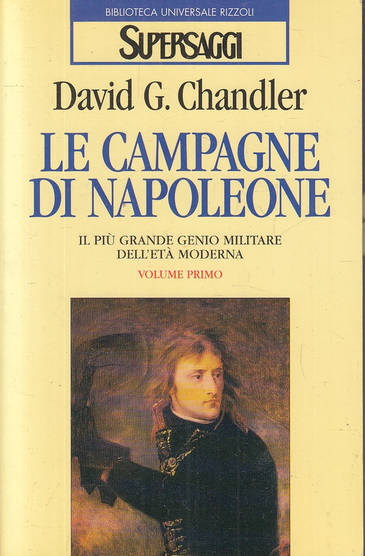 LS- LE CAMPAGNE DI NAPOLEONE VOLUME PRIMO - CHANDLER - RIZZOLI- BUR--- B- YFS173