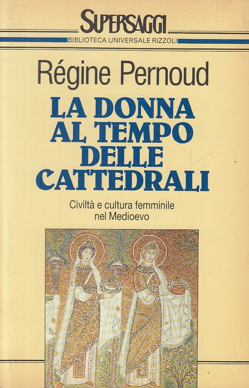 LS- LA DONNA AL TEMPO DELLE CATTEDRALI - PERNOUD - RIZZOLI --- 1995 - B - ZFS19