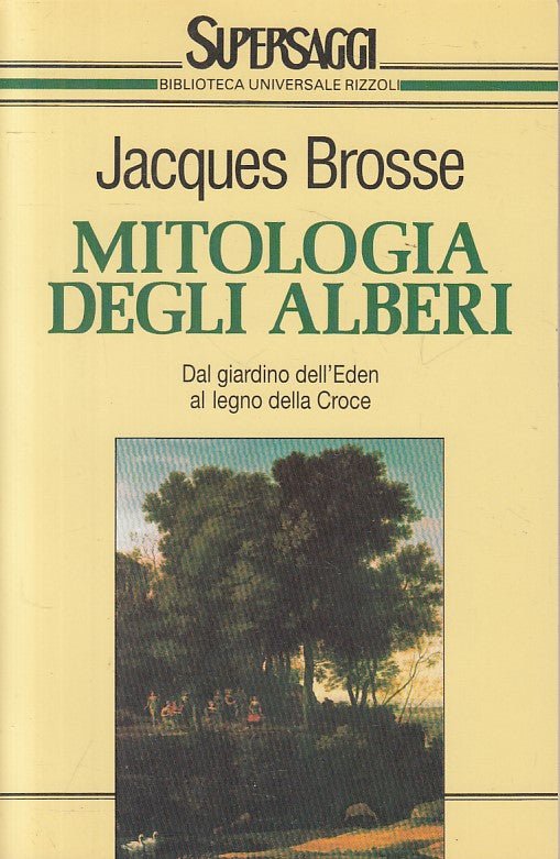 Mitologia degli alberi - Jacques Brosse - Rizzoli Bur Supersaggi- 1a ed.- ZFS229
