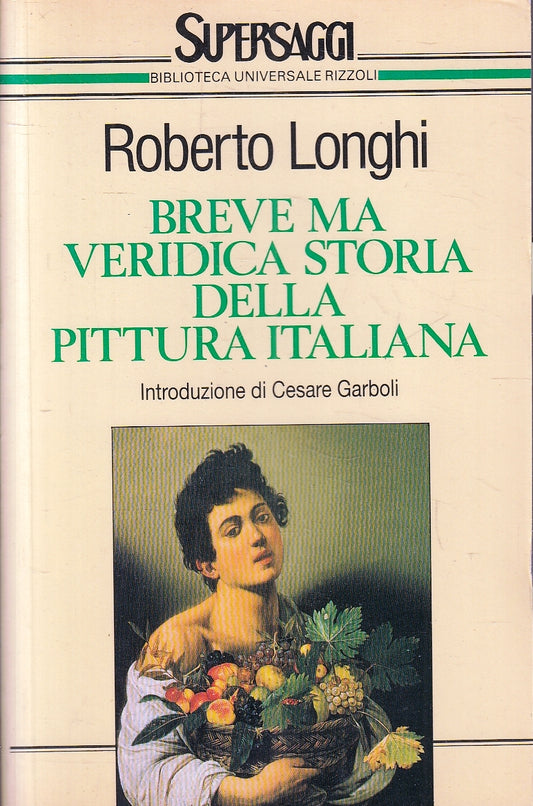 LT- BREVE MA VERIDICA STORIA DELLA PITTURA ITALIANA-  LONGHI---- 1994- B- YFS162