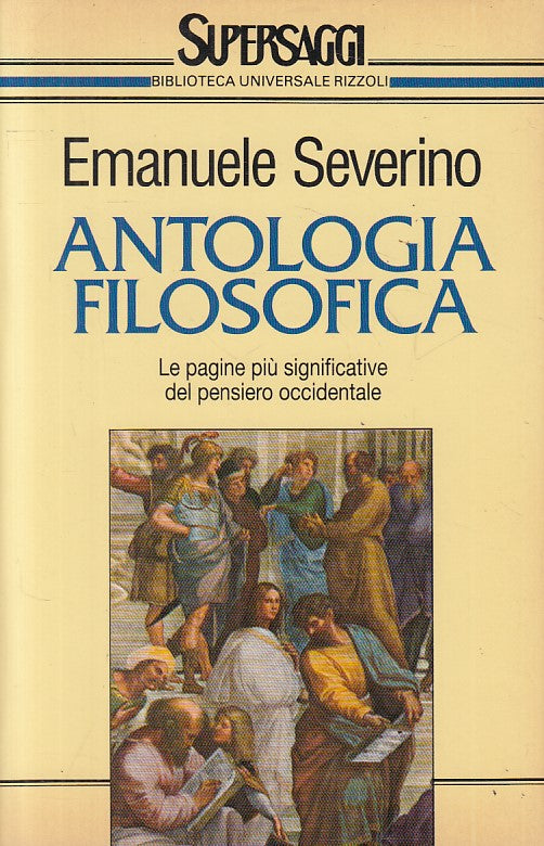 LS- ANTOLOGIA FILOSOFICA - SEVERINO - RIZZOLI - SUPERSAGGI -- 1995 - B - ZFS229