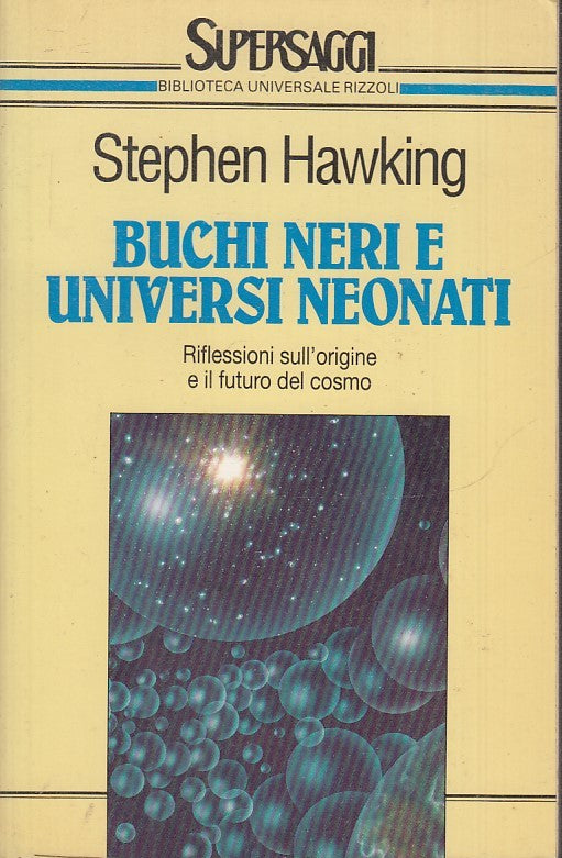 LN2- BUCHI NERI E UNIVERSI NEONATI - STEPHEN HAWKING - RIZZOLI BUR - B - JXS34