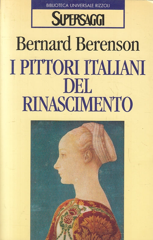 LT- I PITTORI ITALIANI DEL RINASCIMENTO- BERENSON- RIZZOLI- BUR-- 1997- B-ZFS309