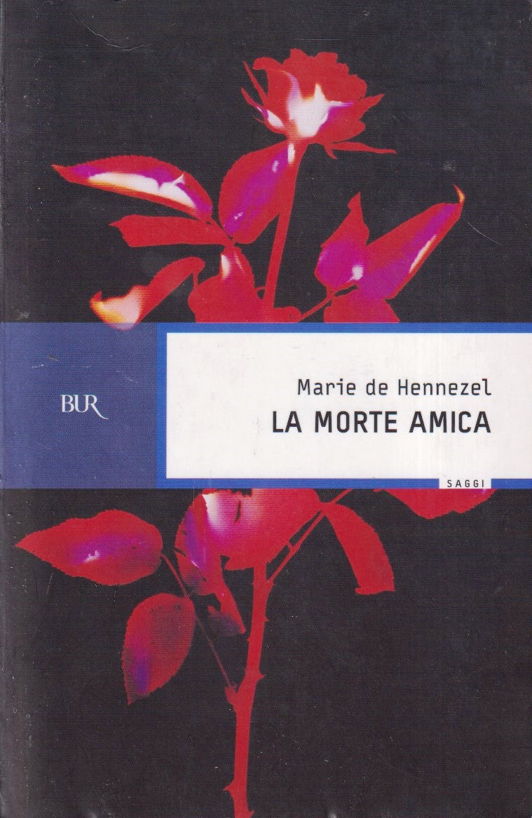 La morte amica - Marie de Hennezel - Rizzoli Bur Saggi - YFS374