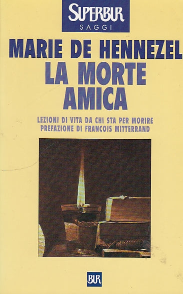 LN- LA MORTE AMICA - DE HENNEZEL - BUR - SAGGI -- 2007 - B - YDS399