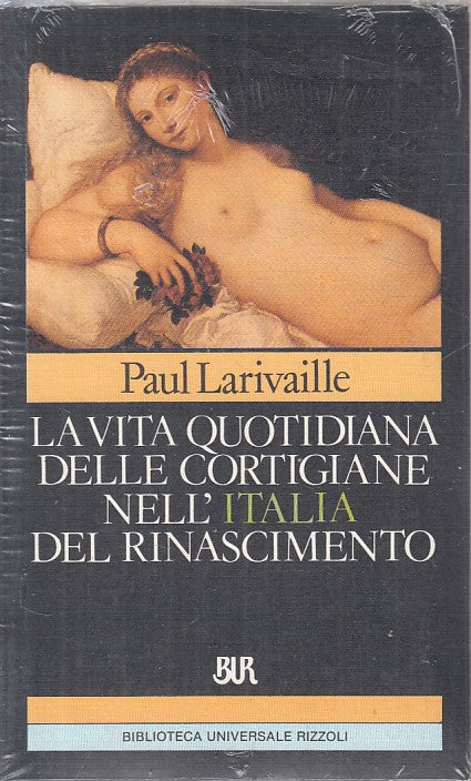 LS- VITA QUOTIDIANA CORTIGIANE ITALIA RINASCIMENTO-- RIZZOLI--- 1983 - B - ZFS72
