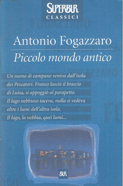 LN- PICCOLO MONDO ANTICO - ANTONIO FOGAZZARO - RIZZOLI - SUPERBUR --- B- XFS