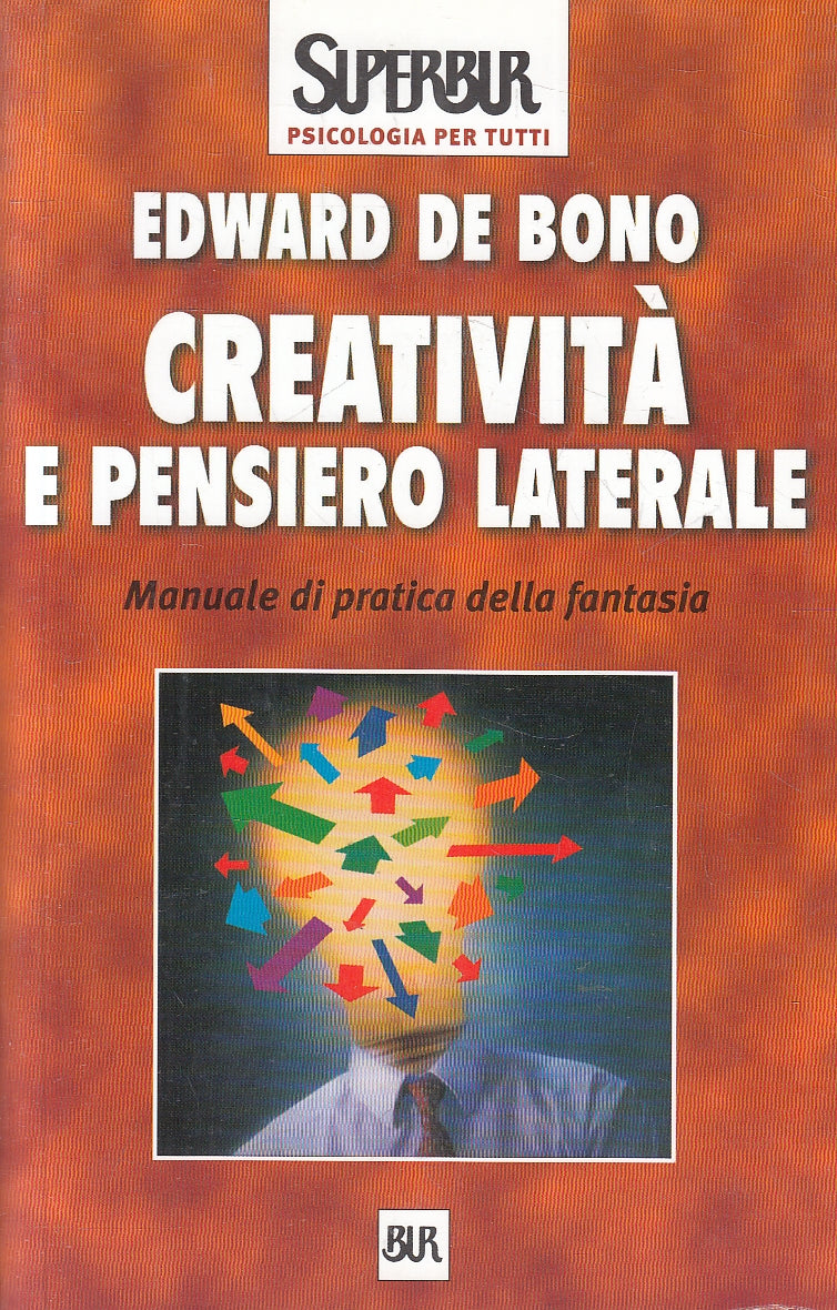 LZ- CREATIVITA' E PENSIERO LATERALE- DE BONO- RIZZOLI- SUPERBUR-- 2001- B- YFS20