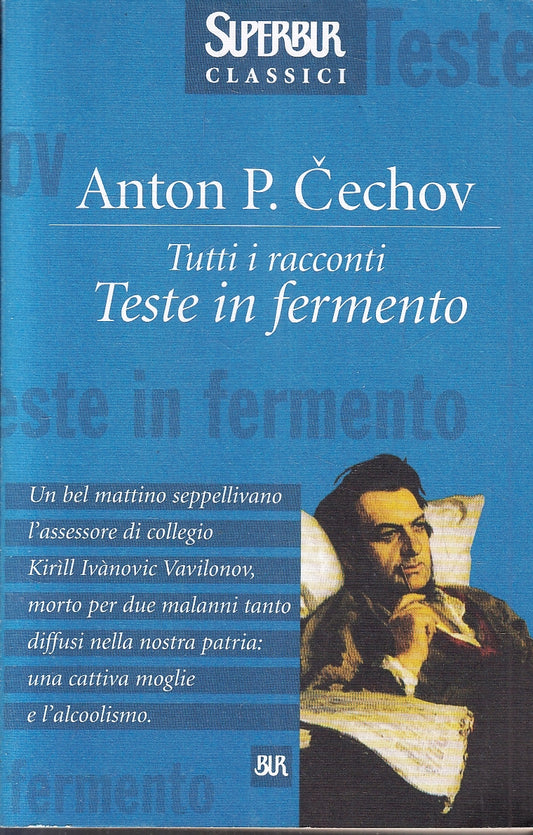 LN- TUTTI I RACCONTI TESTE IN FERMENTO - CECHOV - RIZZOLI- BUR-- 2001- B- XFS