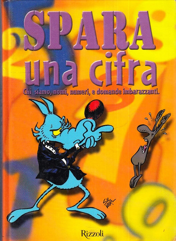 FC- SPARA UNA CIFRA CHI SIAMO NOMI NUMERI DOMANDE- SILVER- RIZZOLI- 2002- C- E24